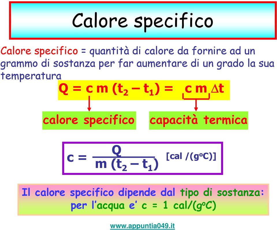) = c m t calore specifico capacità termica c = Q m (t 2 t 1 ) [cal /(go C)]