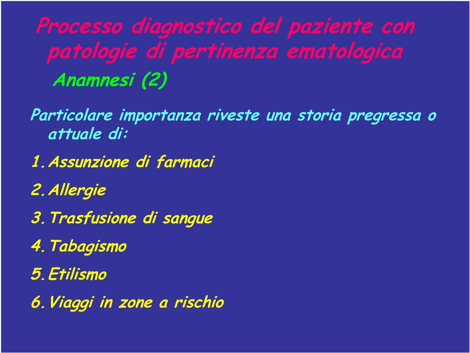 Assunzione di farmaci 2.Allergie 3.