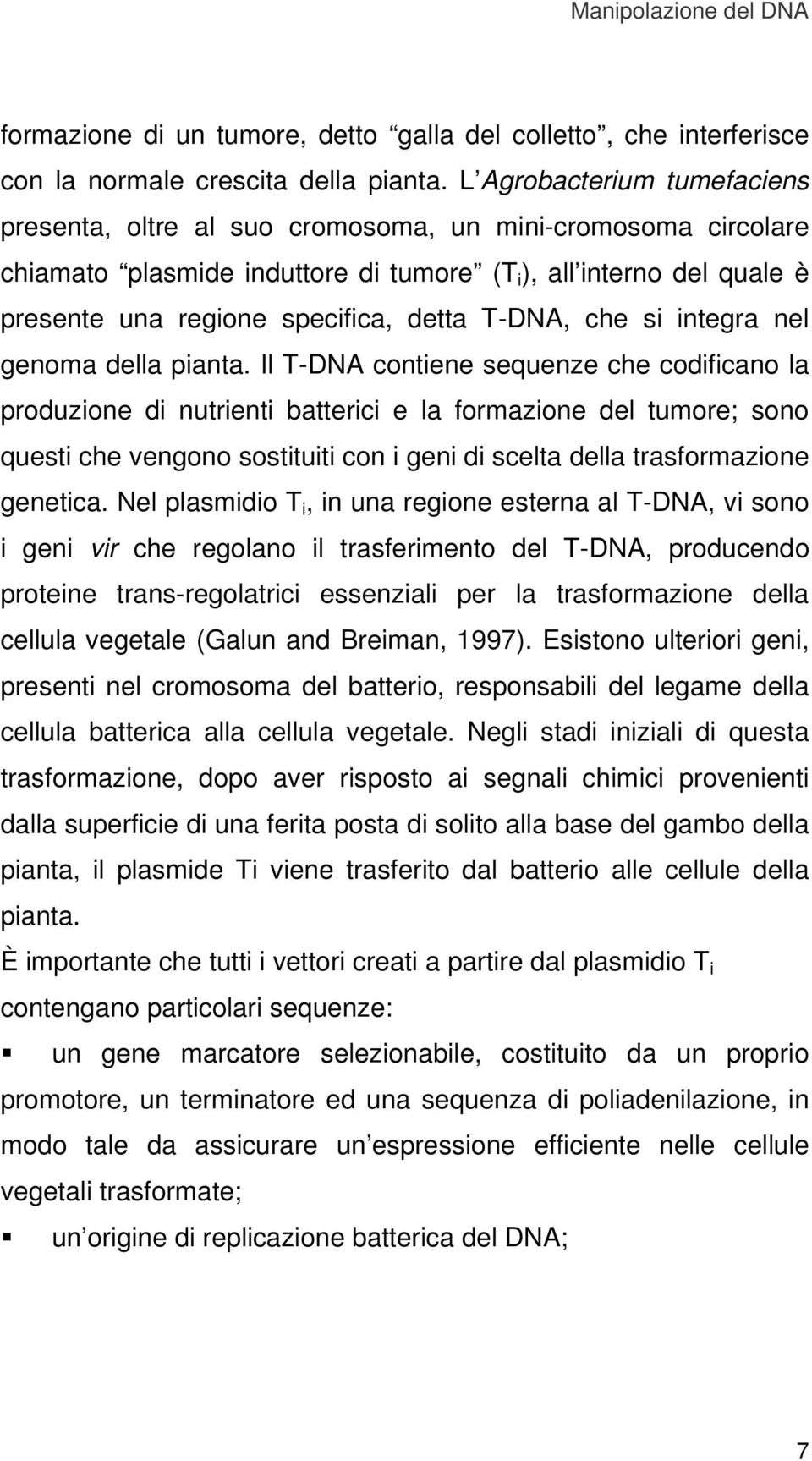 T-DNA, che si integra nel genoma della pianta.