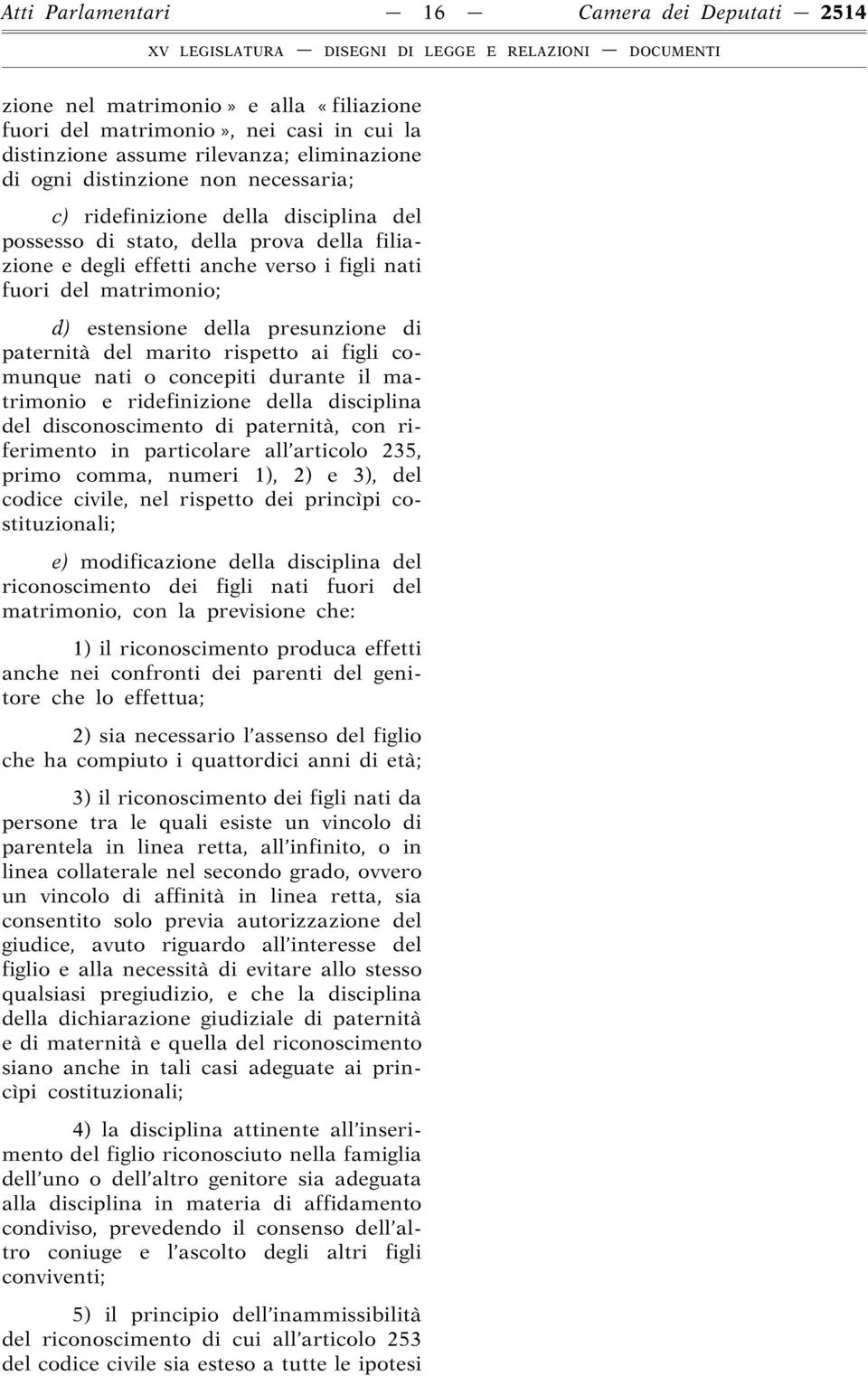 paternità del marito rispetto ai figli comunque nati o concepiti durante il matrimonio e ridefinizione della disciplina del disconoscimento di paternità, con riferimento in particolare all articolo