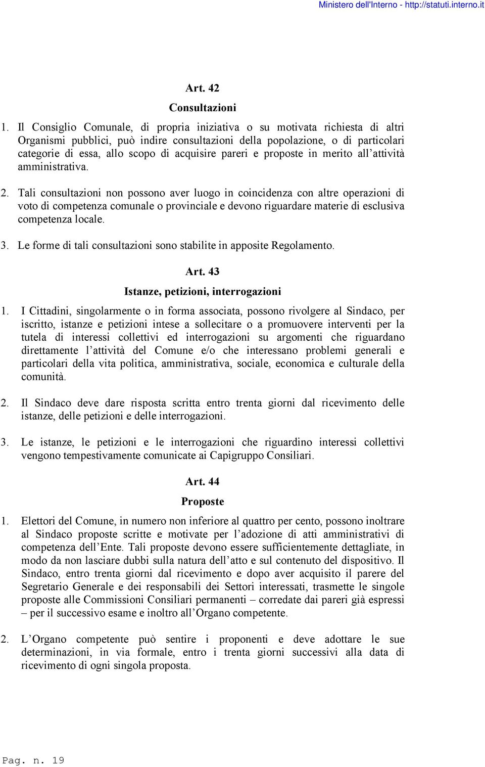 acquisire pareri e proposte in merito all attività amministrativa. 2.