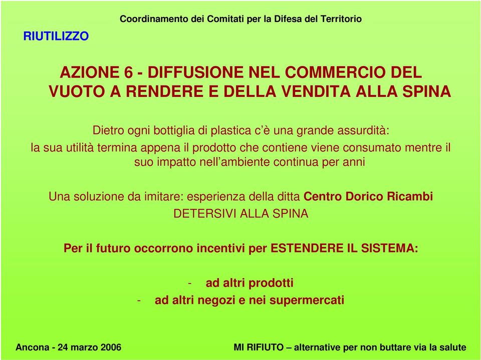 viene consumato mentre il suo impatto nell ambiente continua per anni Una soluzione da imitare: esperienza della ditta Centro Dorico