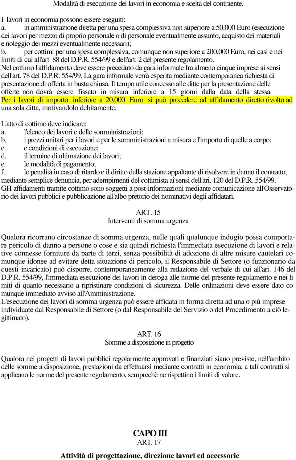 per cttimi per una spesa cmplessiva, cmunque nn superire a 200.000 Eur, nei casi e nei limiti di cui all'art 88 del D.P.R. 554/99 e dell'art. 2 del presente reglament.