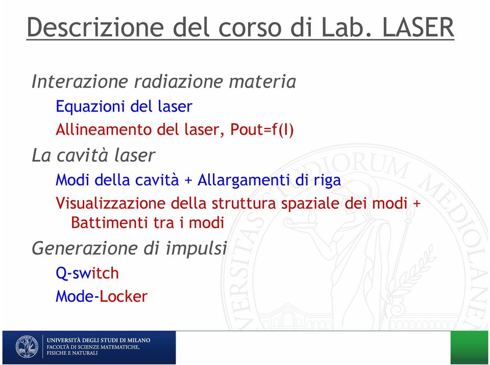 laser, Pout=f(I) La cavità laser Modi della cavità + Allargamenti di riga