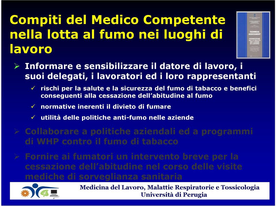 al fumo normative inerenti il divieto di fumare utilità delle politiche anti-fumo nelle aziende Collaborare a politiche aziendali ed a programmi di