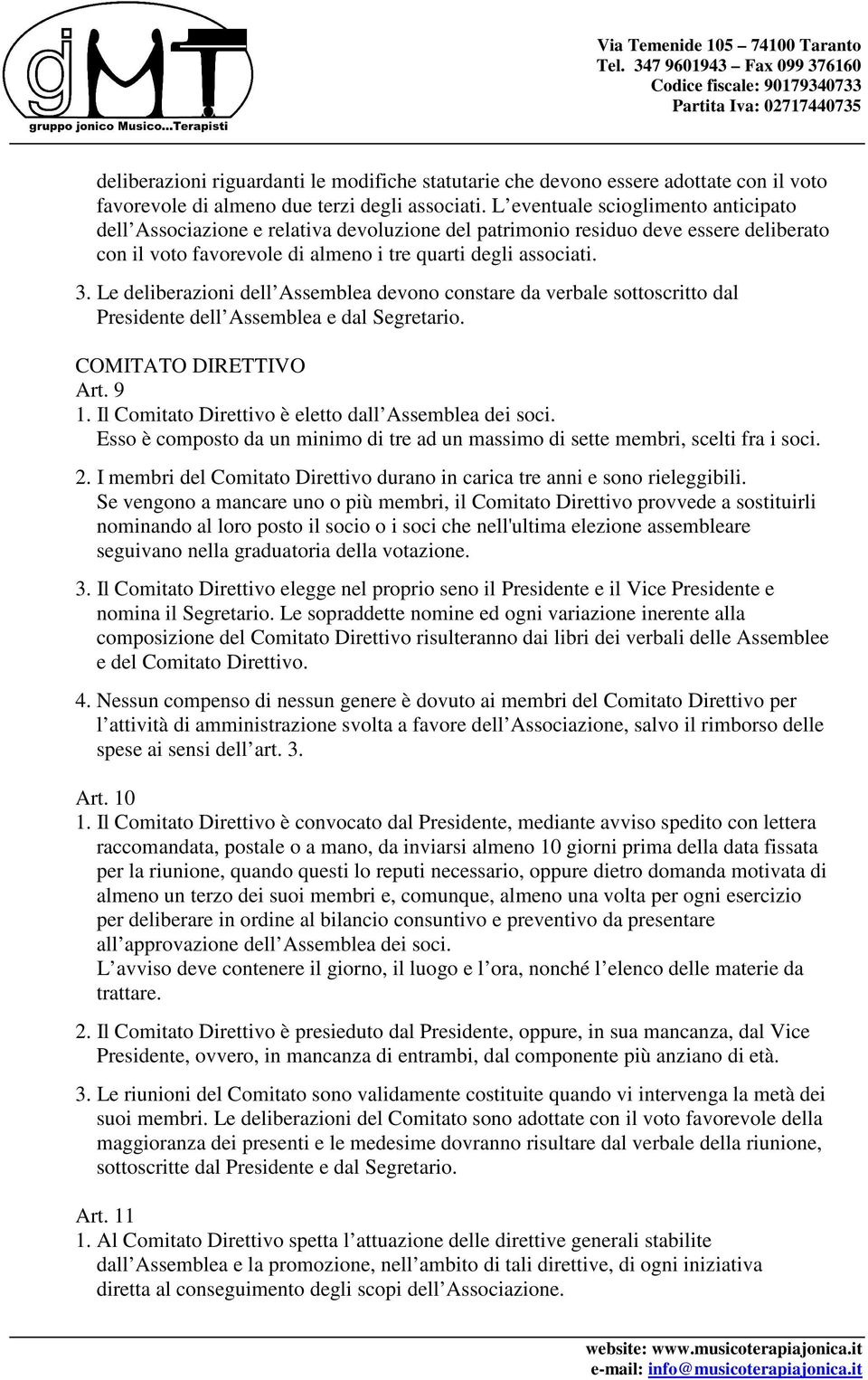 Le deliberazioni dell Assemblea devono constare da verbale sottoscritto dal Presidente dell Assemblea e dal Segretario. COMITATO DIRETTIVO Art. 9 1.