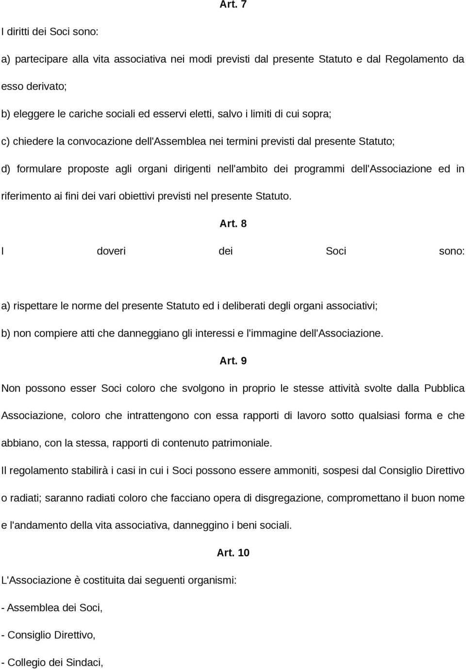 in riferimento ai fini dei vari obiettivi previsti nel presente Statuto. Art.