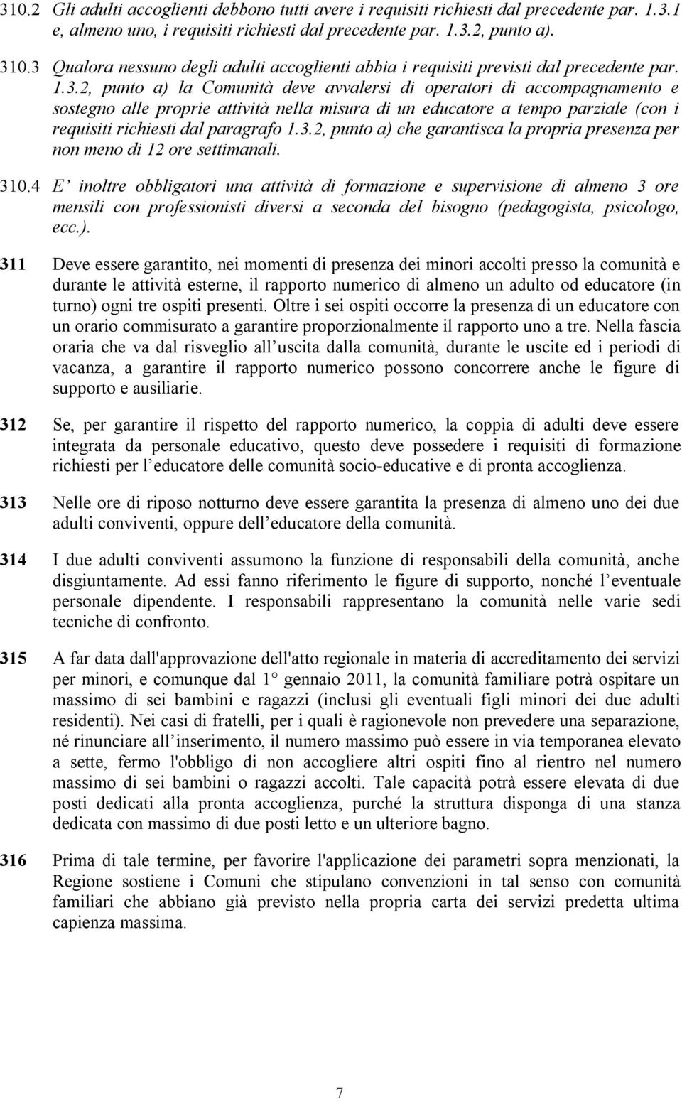 3.2, punto a) che garantisca la propria presenza per non meno di 12 ore settimanali. 310.