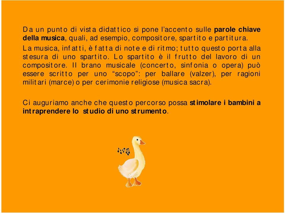 Lo spartito è il frutto del lavoro di un compositore.