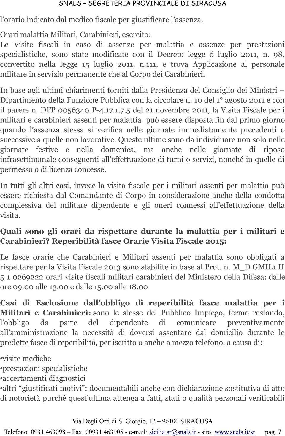 98, convertito nella legge 15 luglio 2011, n.111, e trova Applicazione al personale militare in servizio permanente che al Corpo dei Carabinieri.