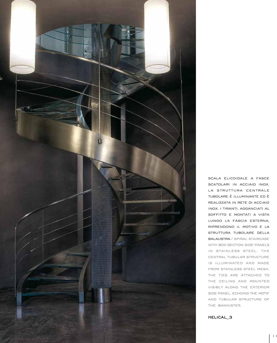 spiral staircase with box-section side-panels in stainless steel. the central tubular structure is illuminated and made from stainless steel mesh.