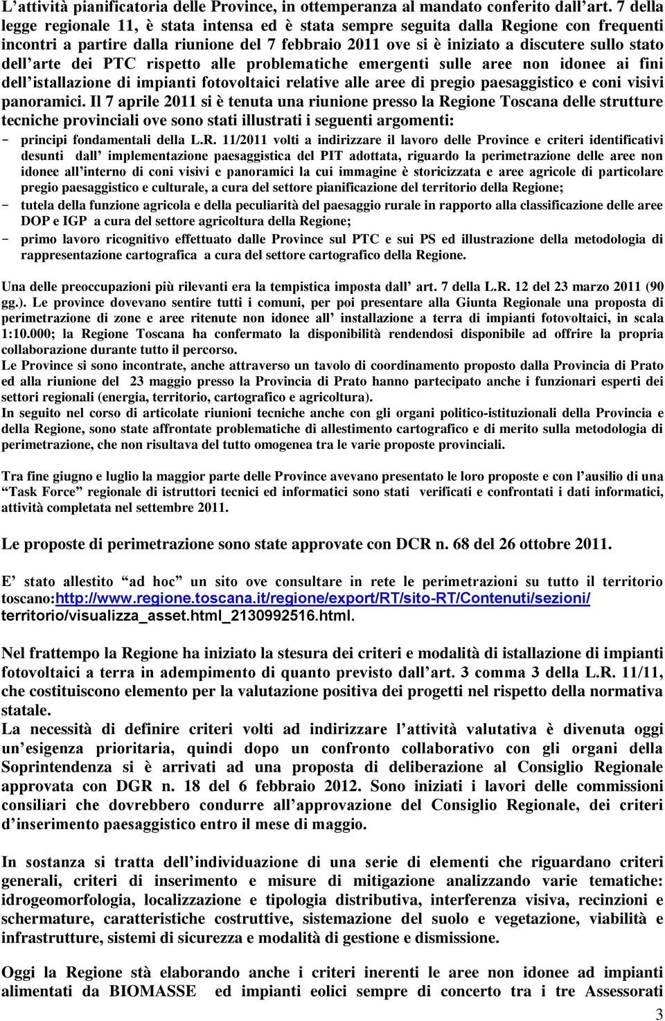 arte dei PTC rispetto alle problematiche emergenti sulle aree non idonee ai fini dell istallazione di impianti fotovoltaici relative alle aree di pregio paesaggistico e coni visivi panoramici.