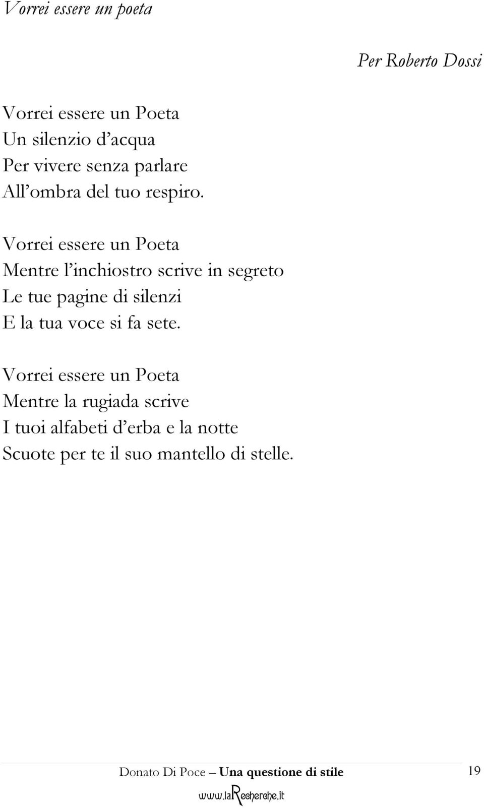 Vorrei essere un Poeta Mentre l inchiostro scrive in segreto Le tue pagine di silenzi E la