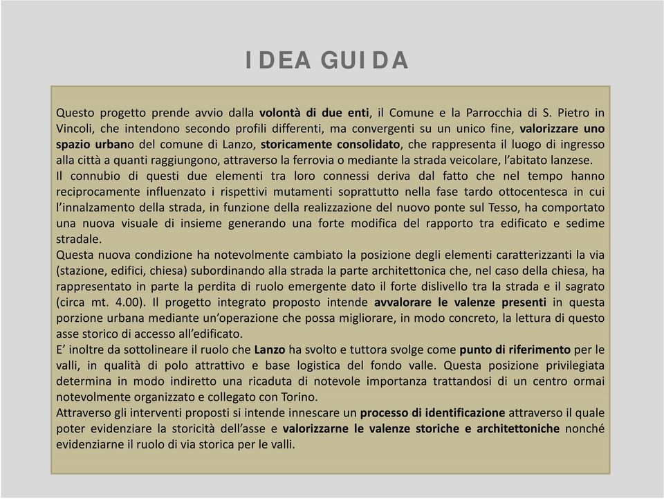 ingresso alla città a quanti raggiungono, g attraverso la ferrovia o mediante la strada veicolare, l abitato lanzese.