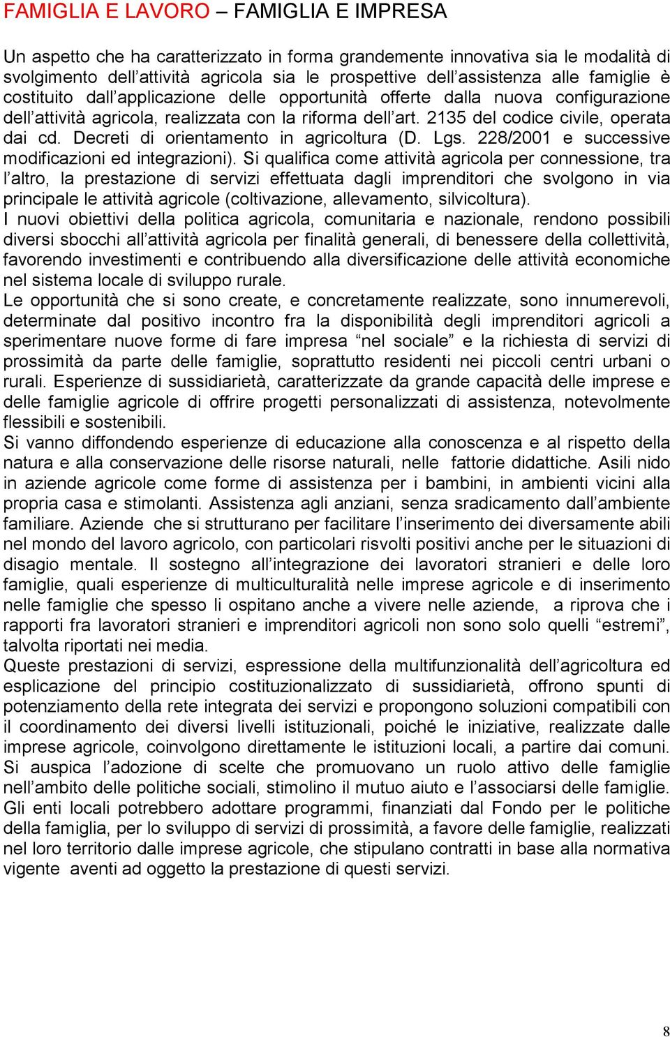 Decreti di orientamento in agricoltura (D. Lgs. 228/2001 e successive modificazioni ed integrazioni).