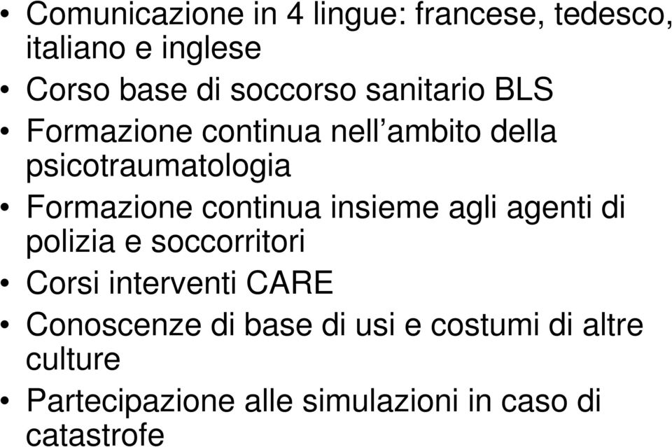 continua insieme agli agenti di polizia e soccorritori Corsi interventi CARE Conoscenze