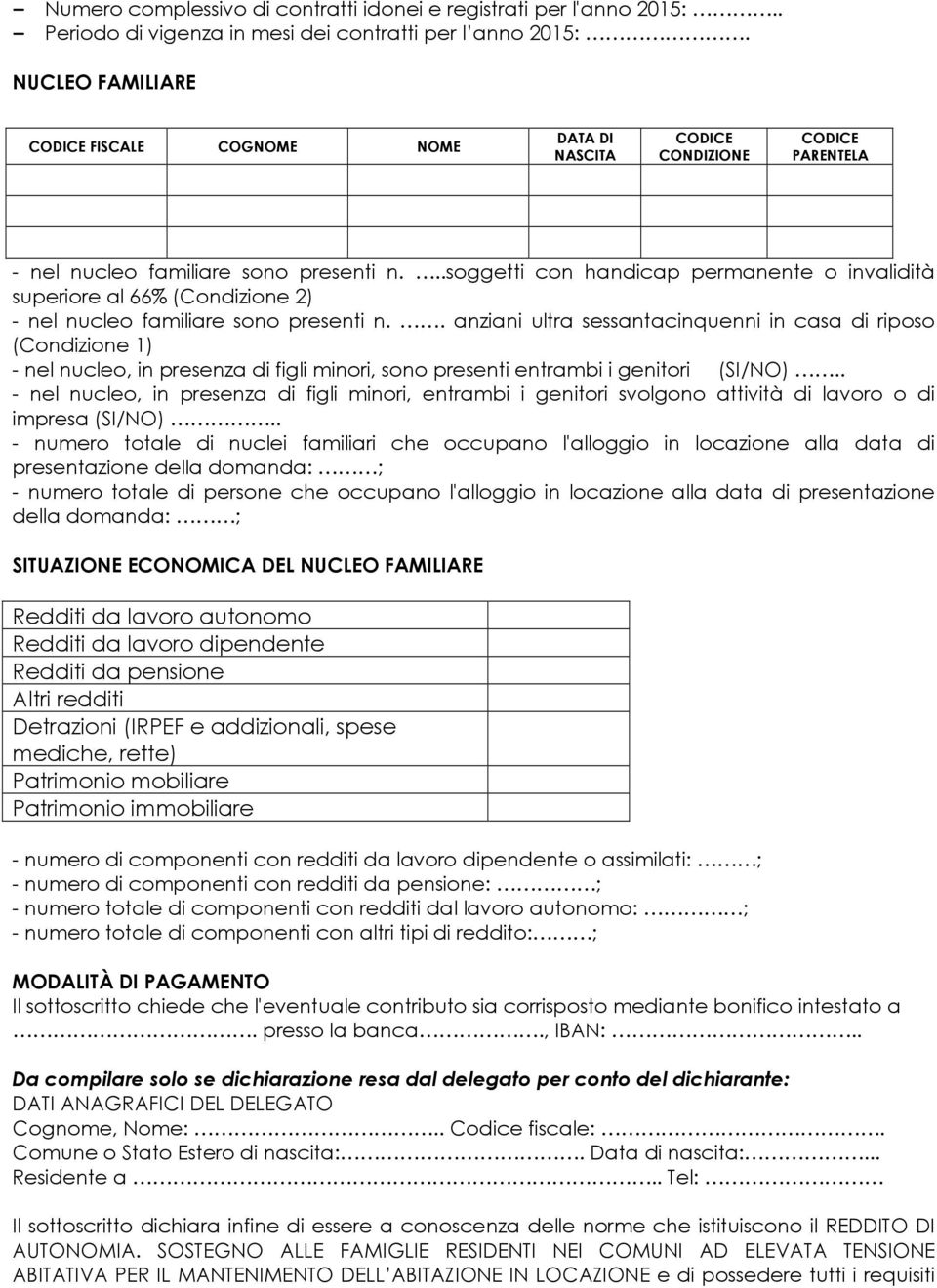 ..soggetti con handicap permanente o invalidità superiore al 66% (Condizione 2) - nel nucleo familiare sono presenti n.