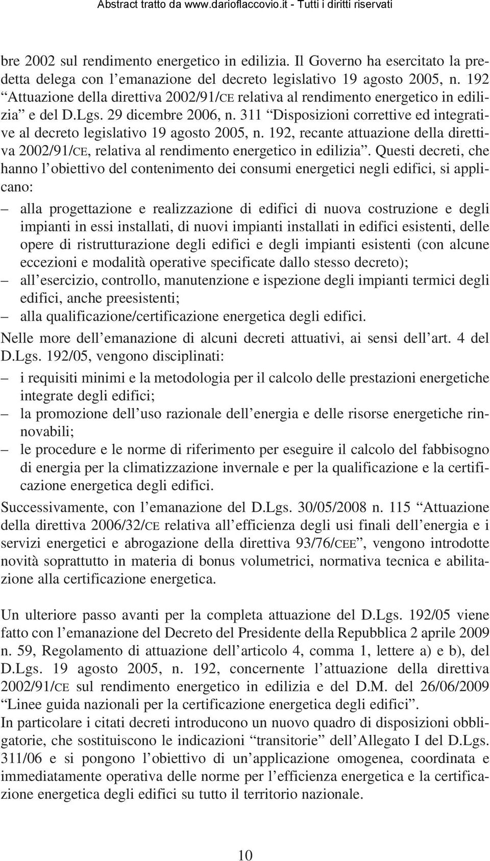 311 Disposizioni correttive ed integrative al decreto legislativo 19 agosto 2005, n. 192, recante attuazione della direttiva 2002/91/CE, relativa al rendimento energetico in edilizia.