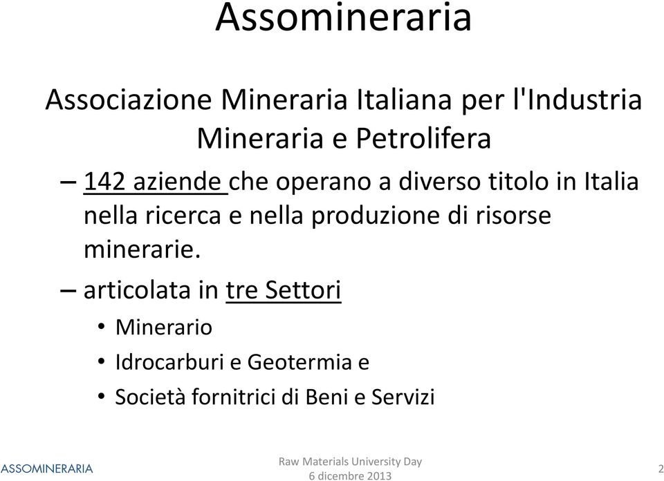 ricerca e nella produzione di risorse minerarie.