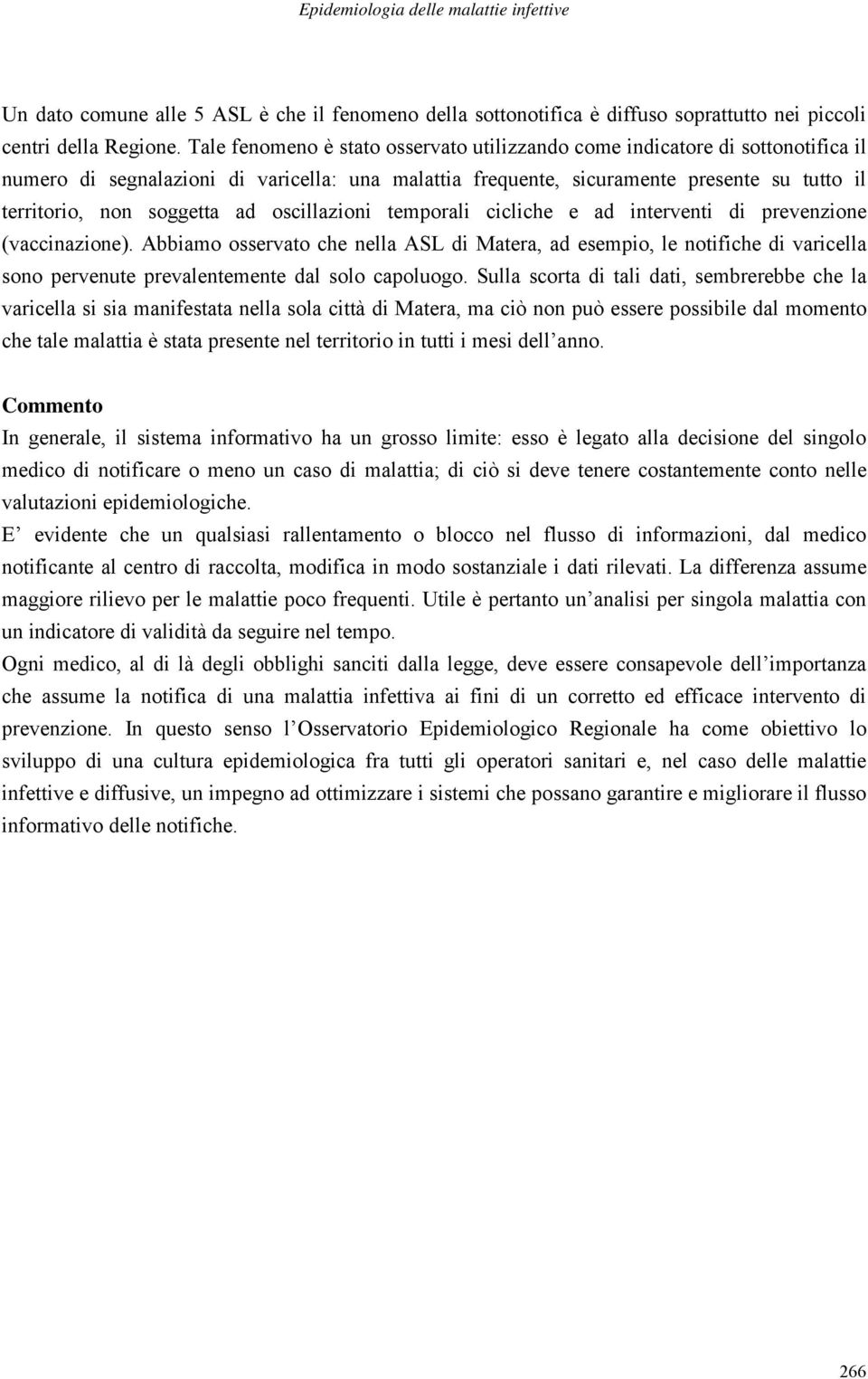 ad oscillazioni temporali cicliche e ad interventi di prevenzione (vaccinazione).