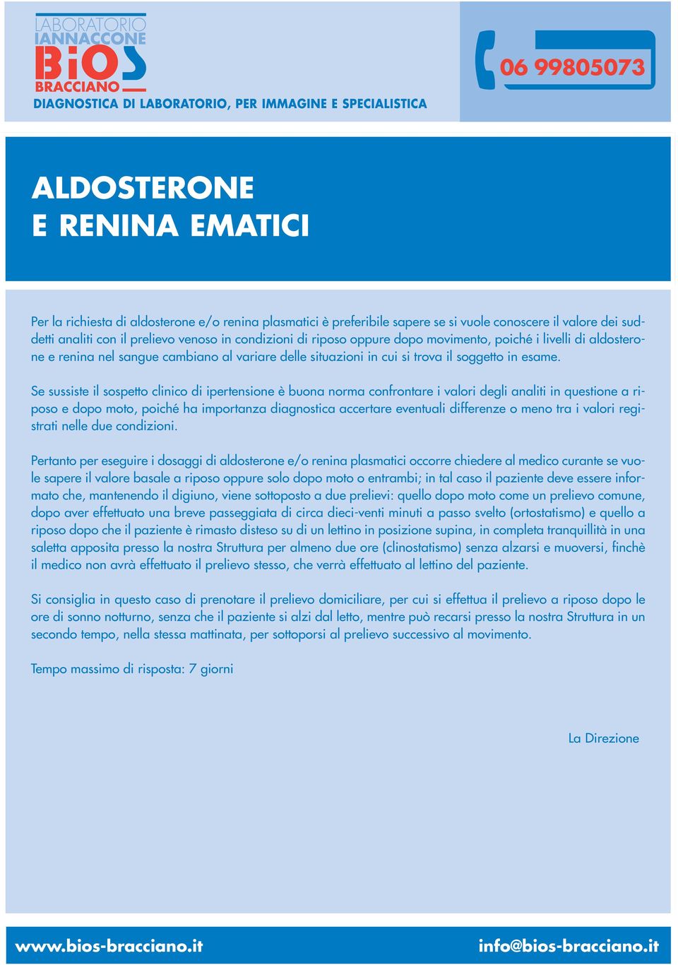 Se sussiste il sospetto clinico di ipertensione è buona norma confrontare i valori degli analiti in questione a riposo e dopo moto, poiché ha importanza diagnostica accertare eventuali differenze o