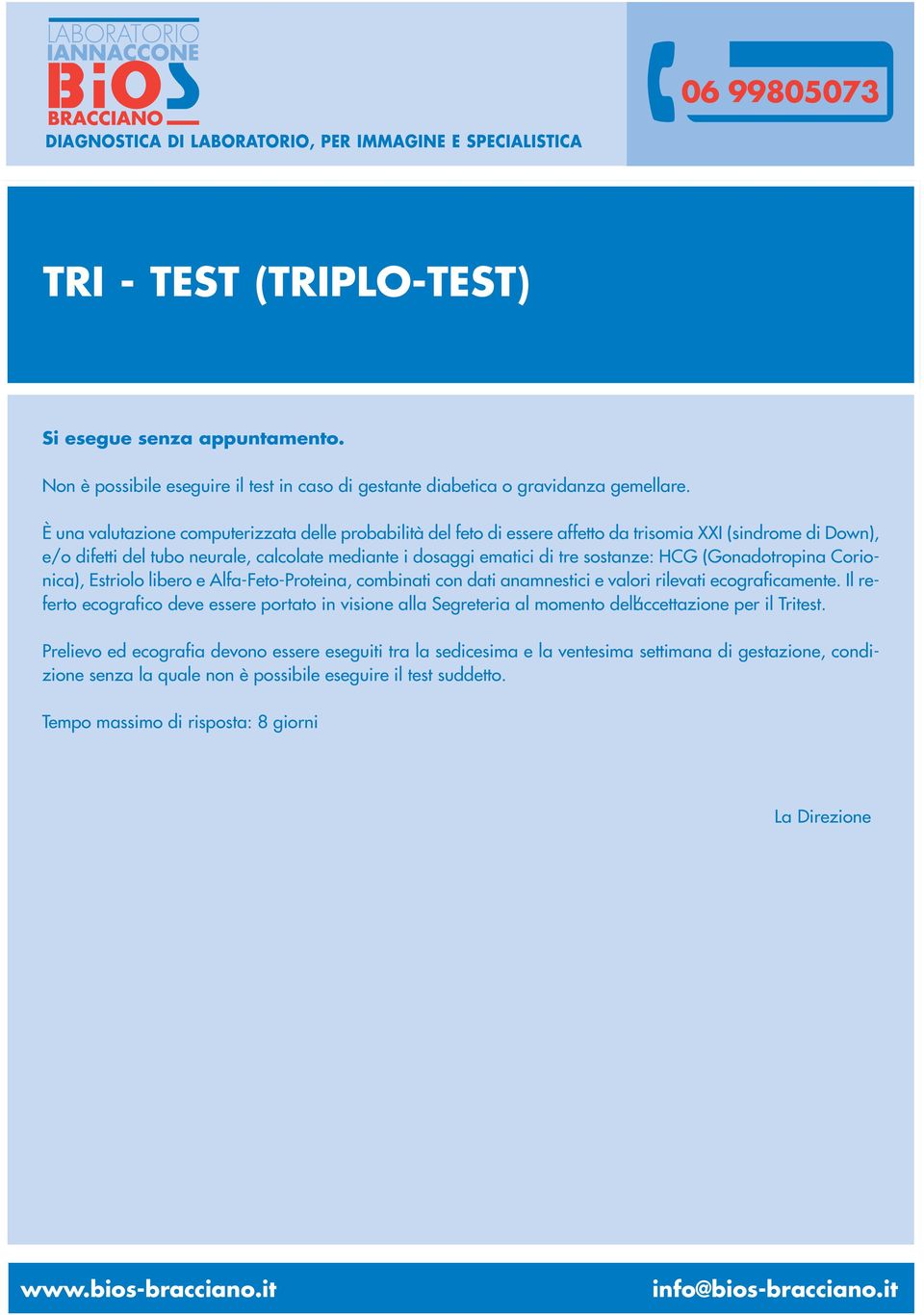 HCG (Gonadotropina Corionica), Estriolo libero e Alfa-Feto-Proteina, combinati con dati anamnestici e valori rilevati ecograficamente.