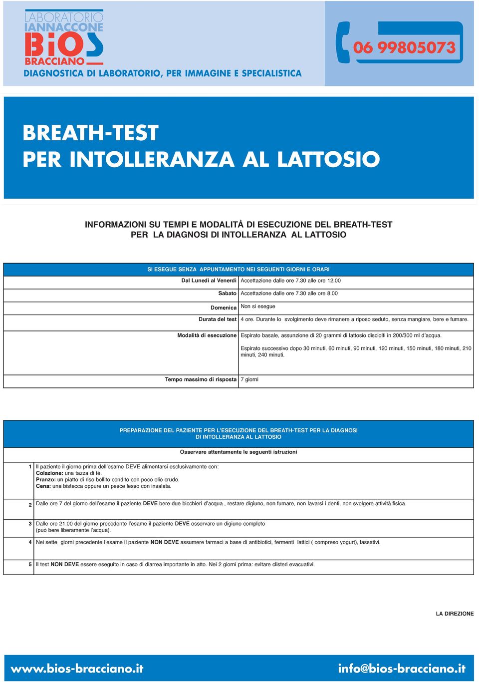 Durante lo svolgimento deve rimanere a riposo seduto, senza mangiare, bere e fumare. Modalità di esecuzione Espirato basale, assunzione di 20 grammi di lattosio disciolti in 200/300 ml d acqua.