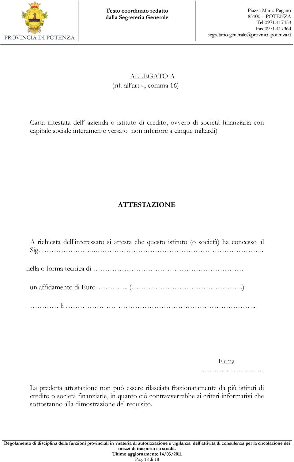 a cinque miliardi) ATTESTAZIONE A richiesta dell interessato si attesta che questo istituto (o società) ha concesso al Sig.