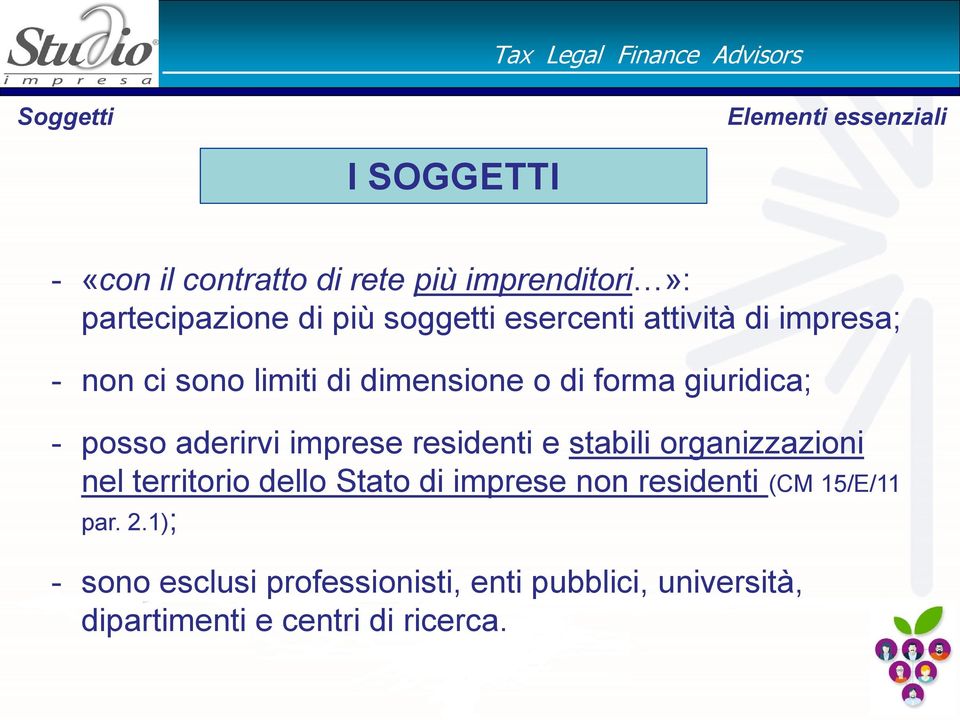 posso aderirvi imprese residenti e stabili organizzazioni nel territorio dello Stato di imprese non