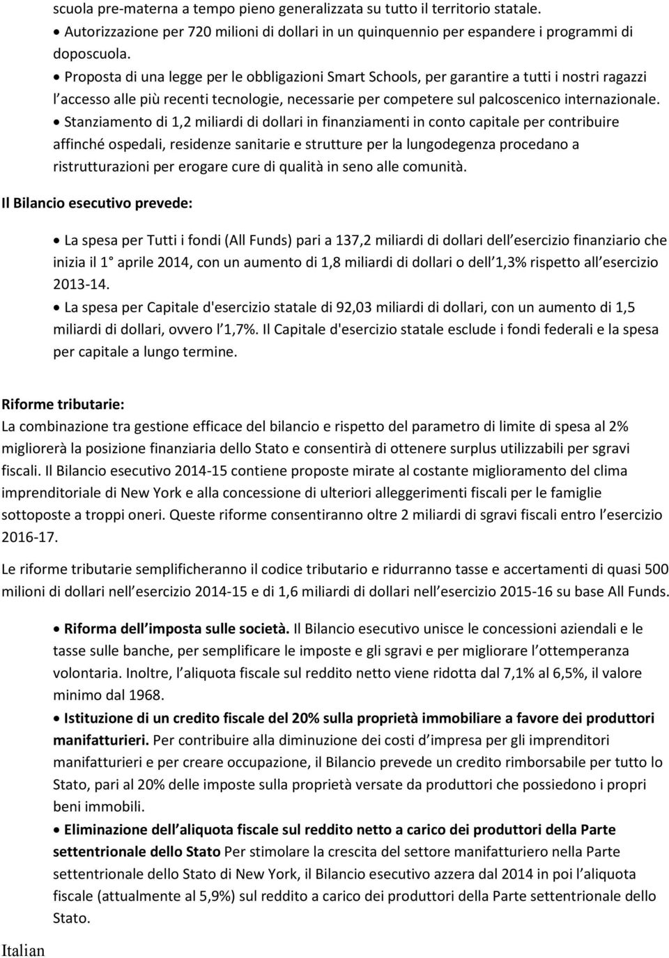 Stanziamento di 1,2 miliardi di dollari in finanziamenti in conto capitale per contribuire affinché ospedali, residenze sanitarie e strutture per la lungodegenza procedano a ristrutturazioni per