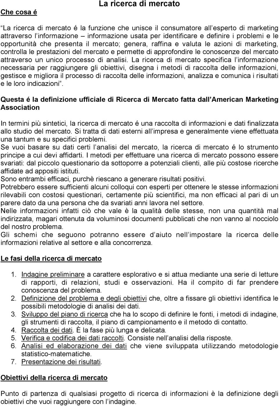 attraverso un unico processo di analisi.