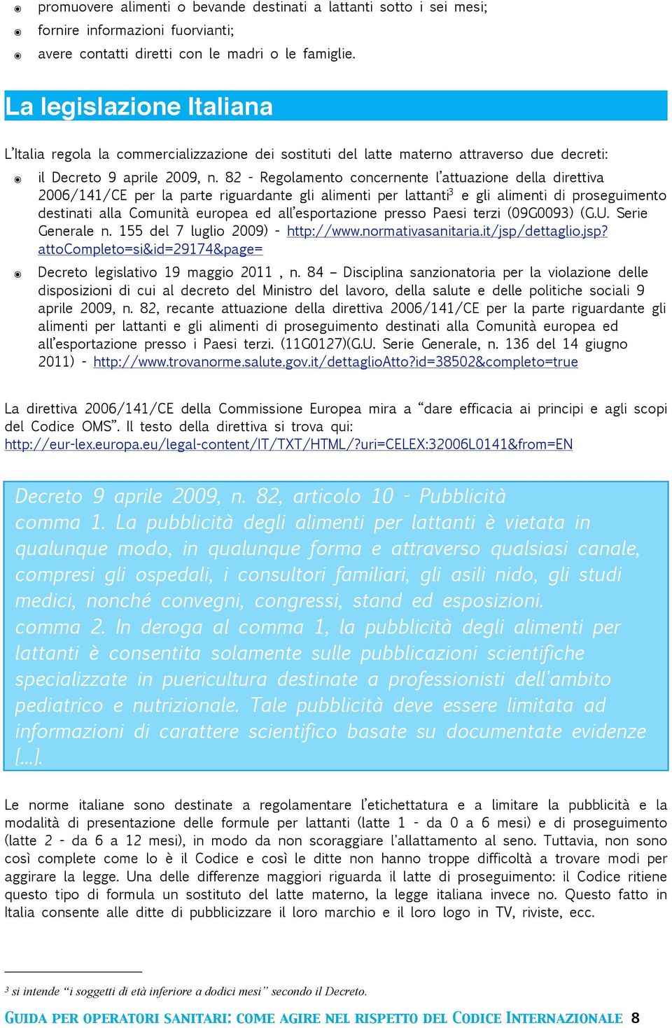 82 - Regolamento concernente l attuazione della direttiva 2006/141/CE per la parte riguardante gli alimenti per lattanti 3 e gli alimenti di proseguimento destinati alla Comunità europea ed all