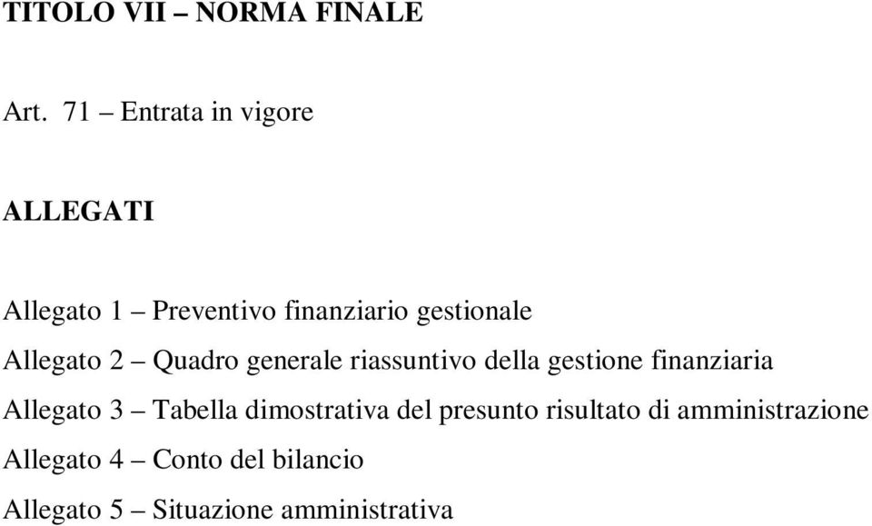 Allegato 2 Quadro generale riassuntivo della gestione finanziaria Allegato 3