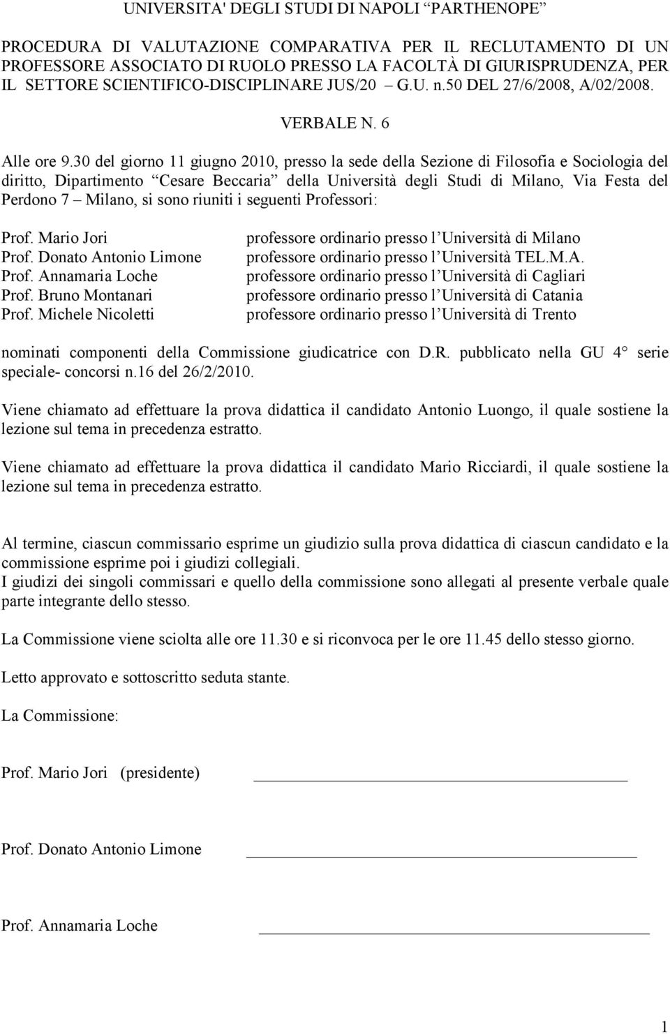 30 del giorno 11 giugno 2010, presso la sede della Sezione di Filosofia e Sociologia del diritto, Dipartimento Cesare Beccaria della Università degli Studi di Milano, Via Festa del Perdono 7 Milano,