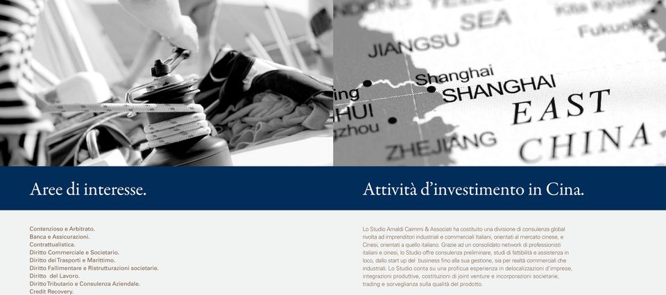 Lo Studio Arnaldi Caimmi & Associati ha costituito una divisione di consulenza global rivolta ad imprenditori industriali e commerciali Italiani, orientati al mercato cinese, e Cinesi, orientati a