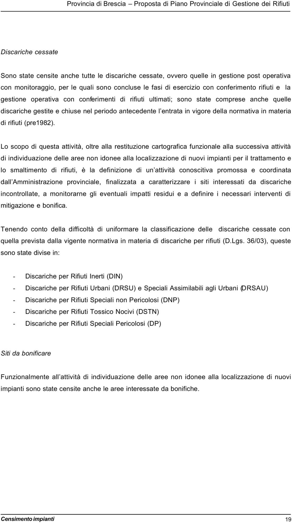 gestite e chiuse nel periodo antecedente l entrata in vigore della normativa in materia di rifiuti (pre98).