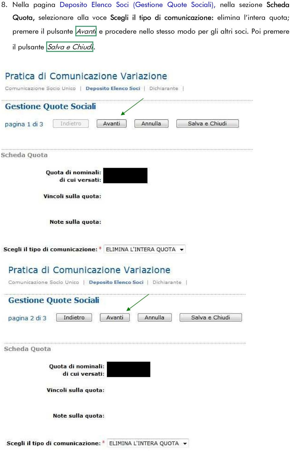 comunicazione: elimina l intera quota; premere il pulsante Avanti e