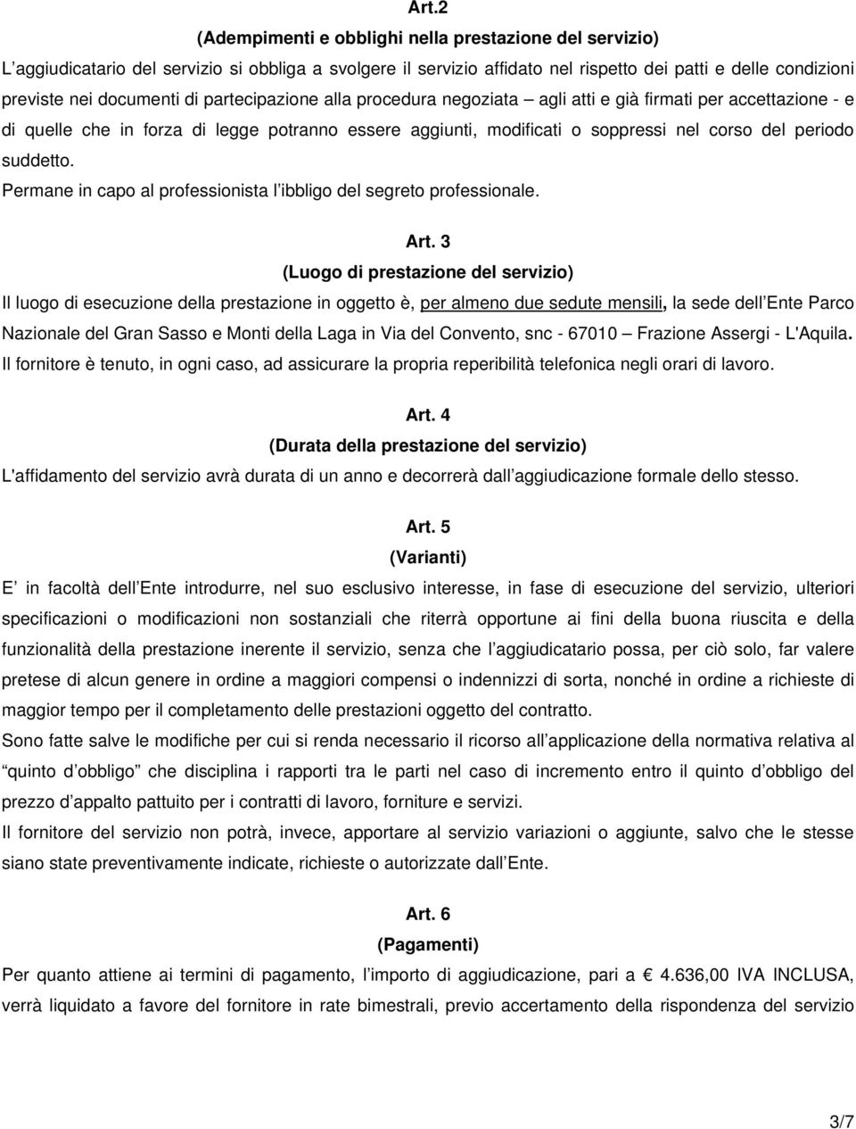 Permane in capo al professionista l ibbligo del segreto professionale. Art.