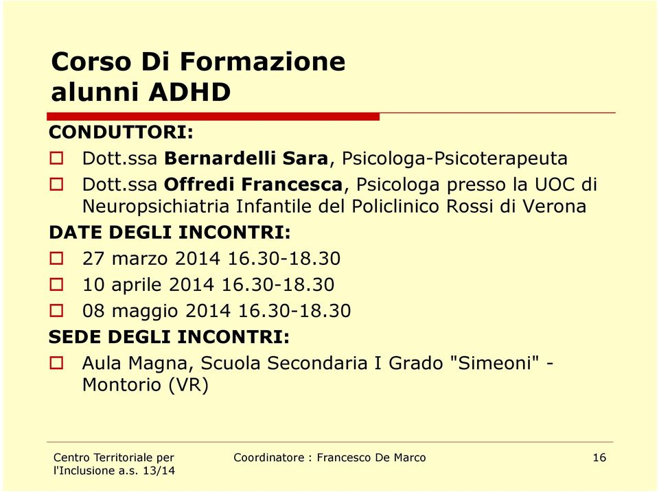 Verona DATE DEGLI INCONTRI: 27 marzo 2014 16.30-18.