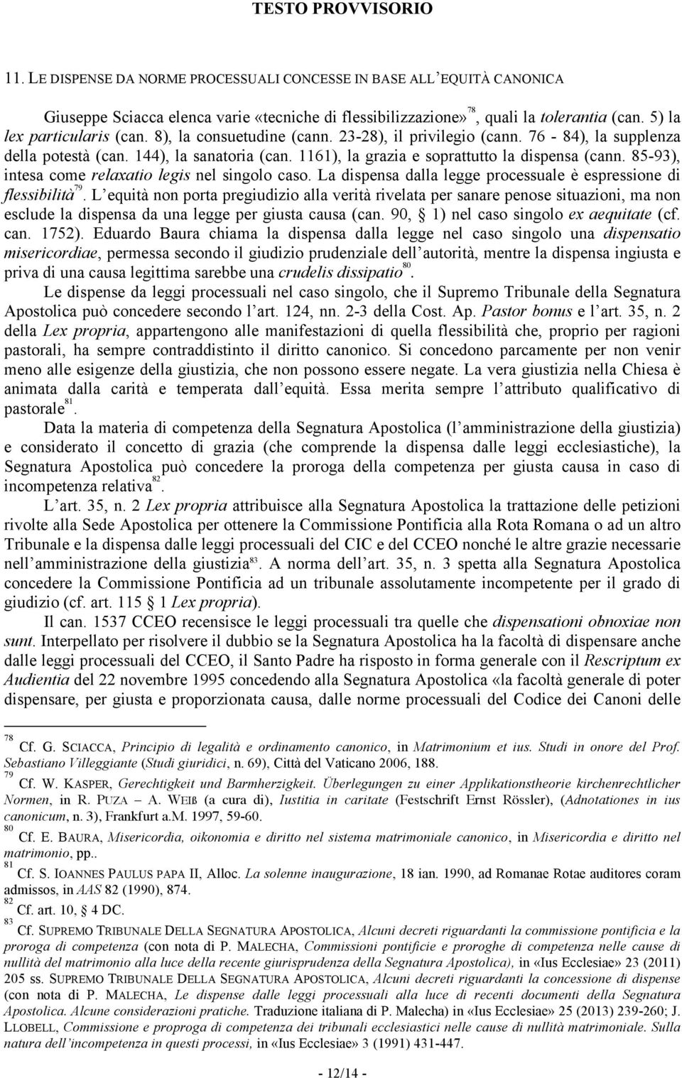 85-93), intesa come relaxatio legis nel singolo caso. La dispensa dalla legge processuale è espressione di flessibilità 79.