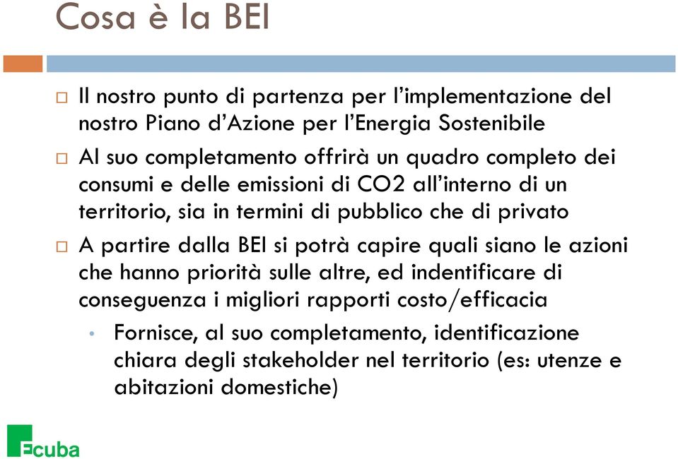 partire dalla BEI si potrà capire quali siano le azioni che hanno priorità sulle altre, ed indentificaredi conseguenza i migliori