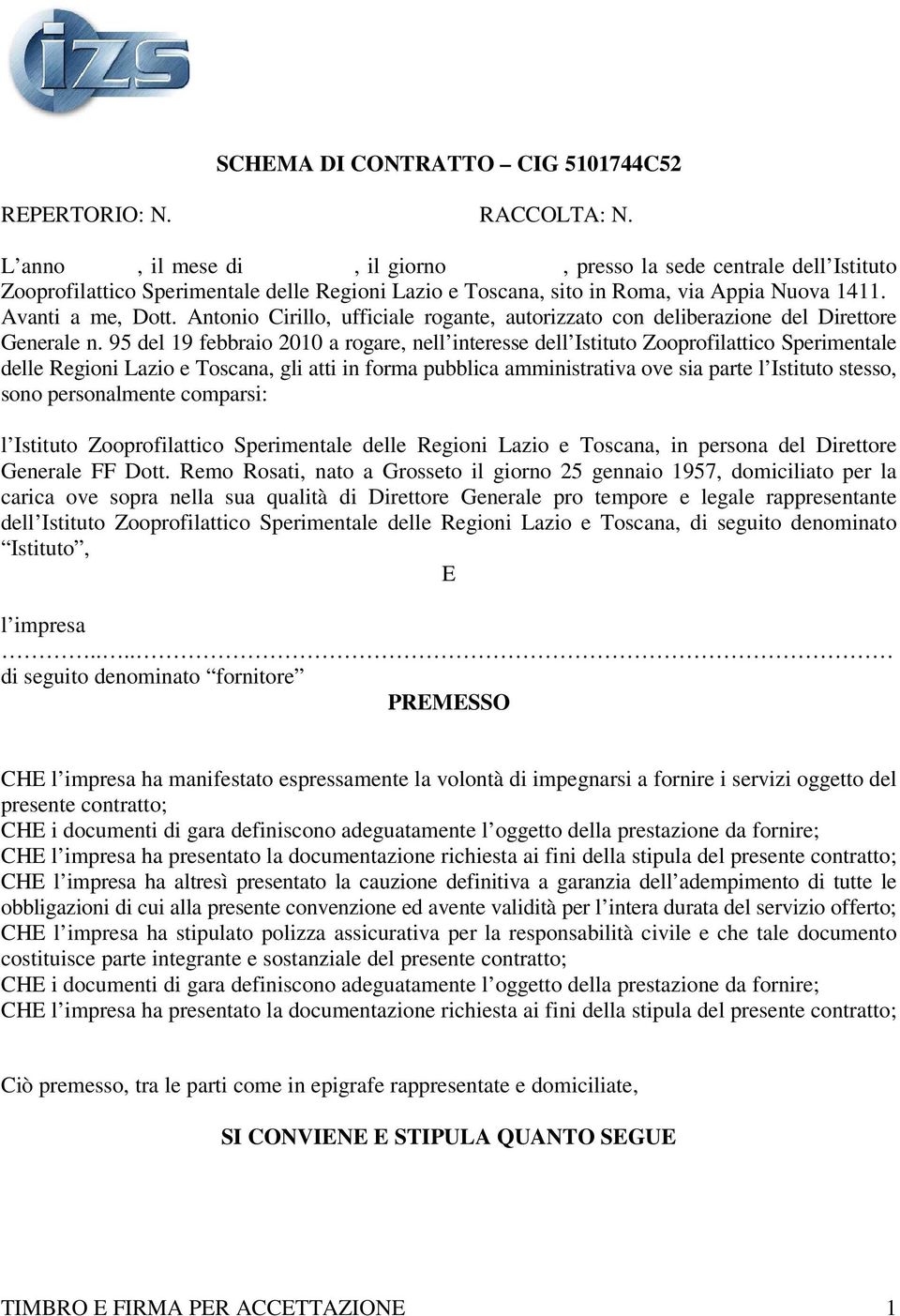 Antonio Cirillo, ufficiale rogante, autorizzato con deliberazione del Direttore Generale n.