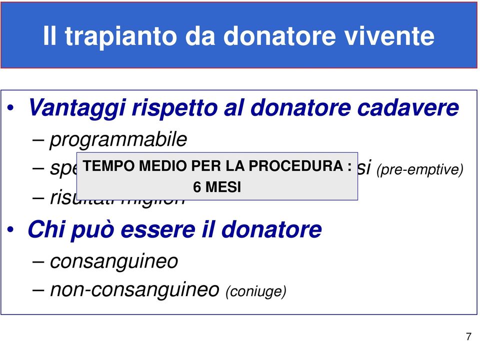 PROCEDURA della dialisi : (pre-emptive) risultati migliori 6 MESI