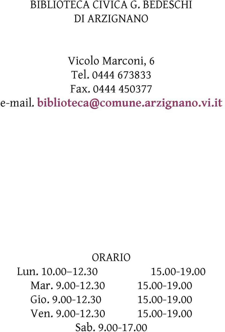 it ORARIO Lun. 10.00 12.30 15.00-19.00 Mar. 9.00-12.30 15.00-19.00 Gio.