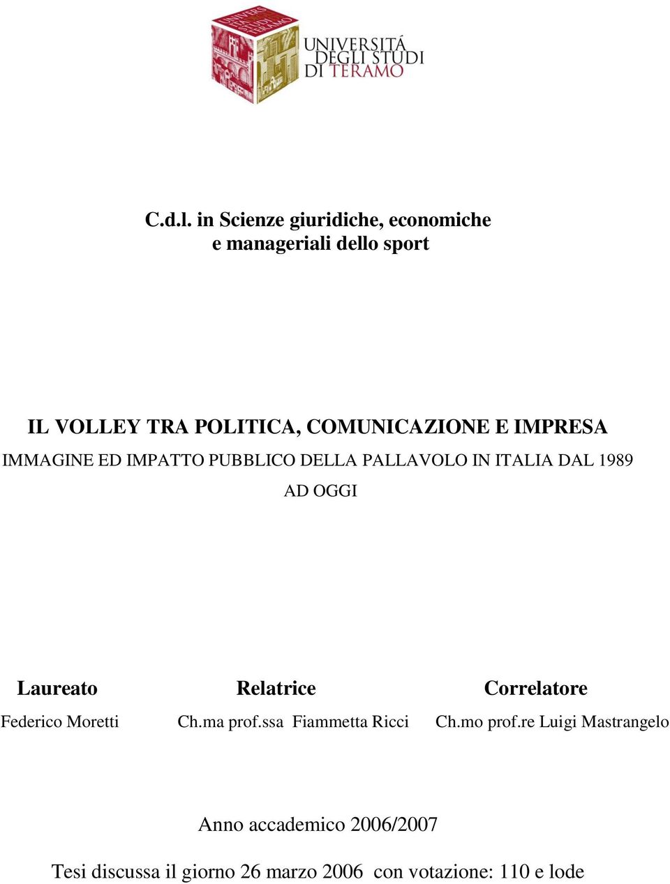 COMUNICAZIONE E IMPRESA IMMAGINE ED IMPATTO PUBBLICO DELLA PALLAVOLO IN ITALIA DAL 1989 AD OGGI