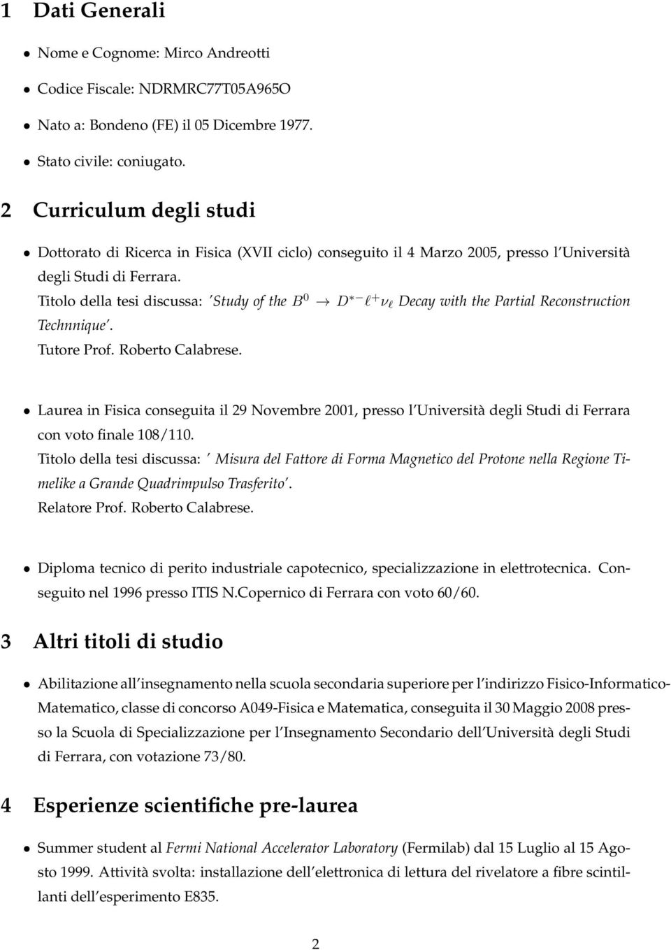 D `+ ` Decay with the Partial Reconstruction Technnique. Tutore Prof. Roberto Calabrese.