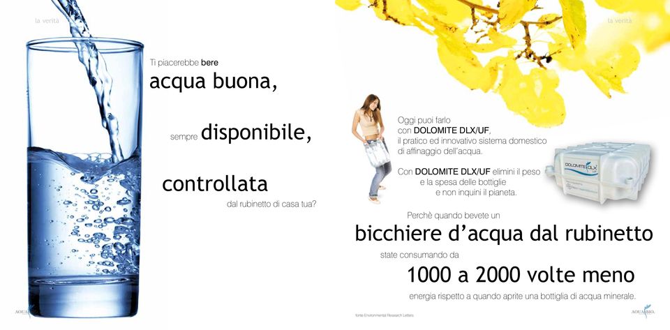 Con DOLOMITE DLX/UF elimini il peso e la spesa delle bottiglie e non inquini il pianeta.