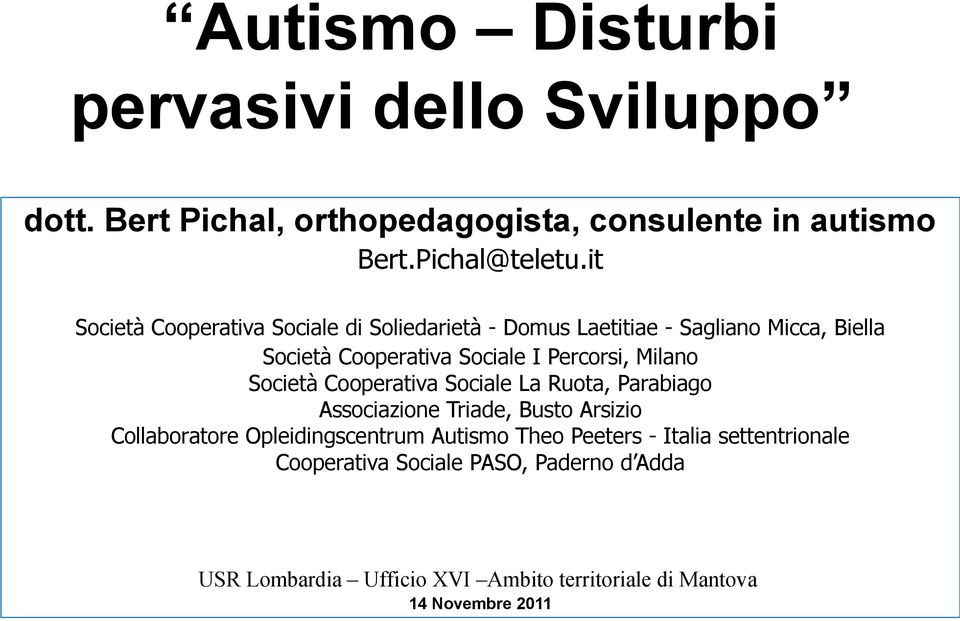 Milano Società Cooperativa Sociale La Ruota, Parabiago Associazione Triade, Busto Arsizio Collaboratore Opleidingscentrum Autismo