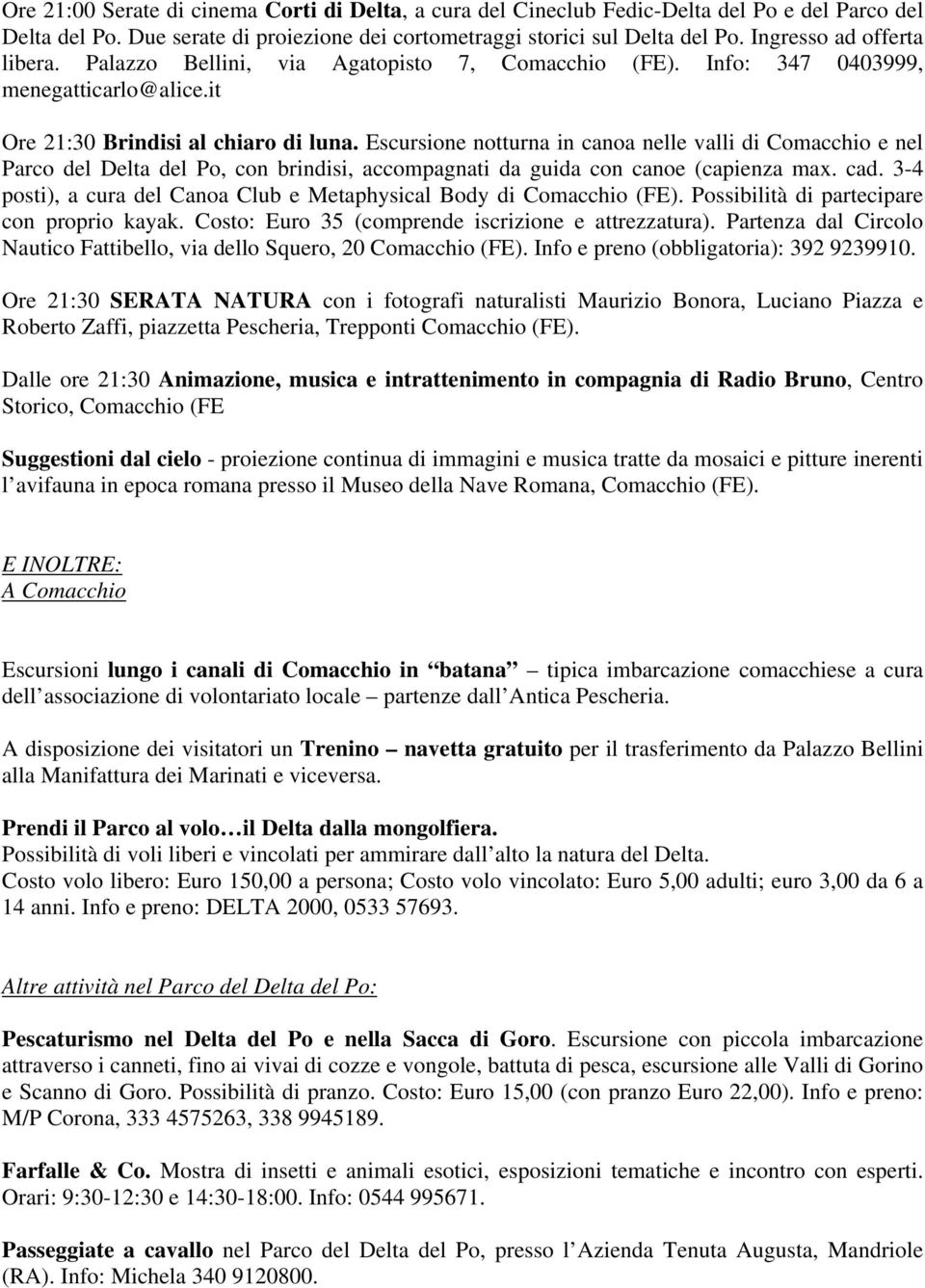 Escursione notturna in canoa nelle valli di Comacchio e nel Parco del Delta del Po, con brindisi, accompagnati da guida con canoe (capienza max. cad.