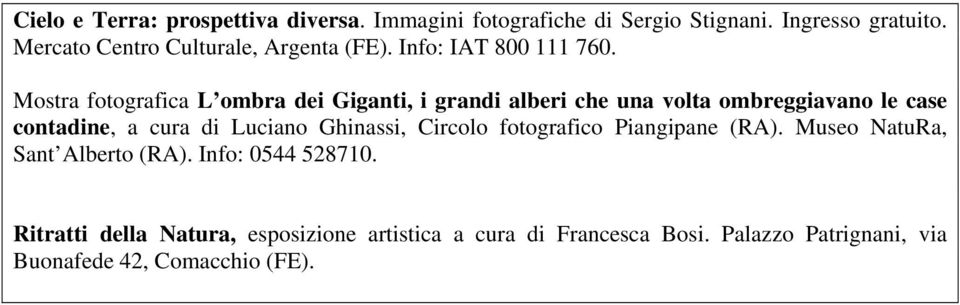 Mostra fotografica L ombra dei Giganti, i grandi alberi che una volta ombreggiavano le case contadine, a cura di Luciano